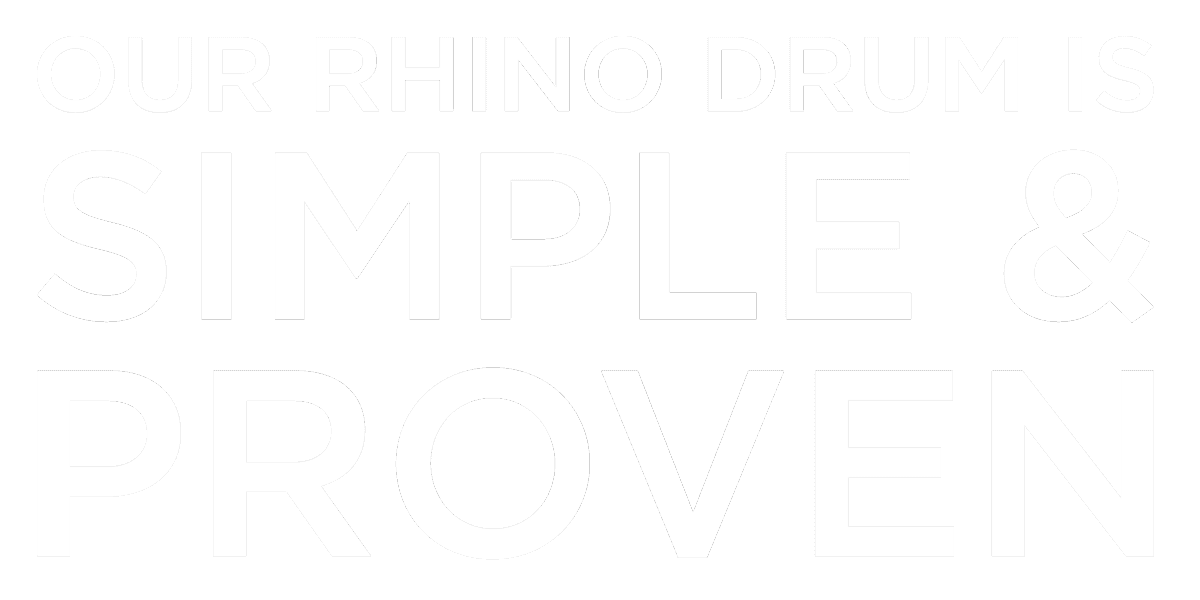 Our Rhino Drum is Simple & Proven