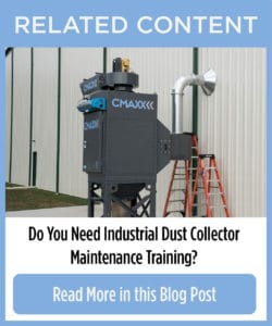 Pair a dust collector maintenance checklist with maintenance training for the most efficient dust collector.