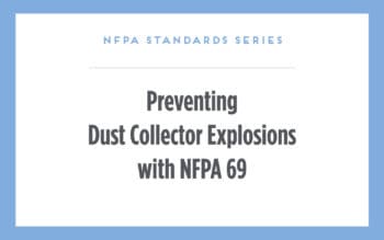 NFPA Standards Series: Preventing Dust Collector Explosions with NFPA 69