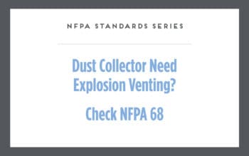 NFPA Standards Series: NFPA 68 for Dust Collector Explosion Venting