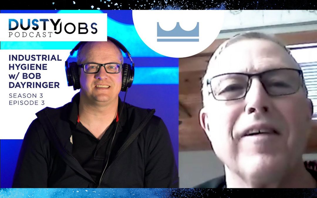 Industrial Hygiene with Bob Dayringer – Dusty Jobs Podcast – S3 E3