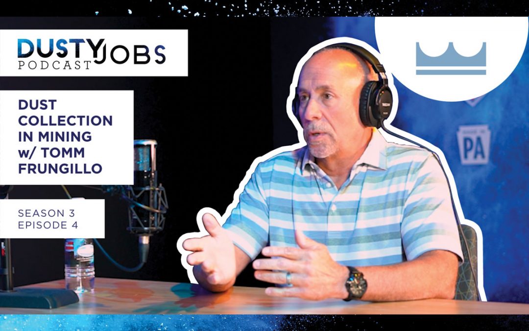 Dust Collection in Mining with Tomm Frungillo – Dusty Jobs Podcast – S3 E4