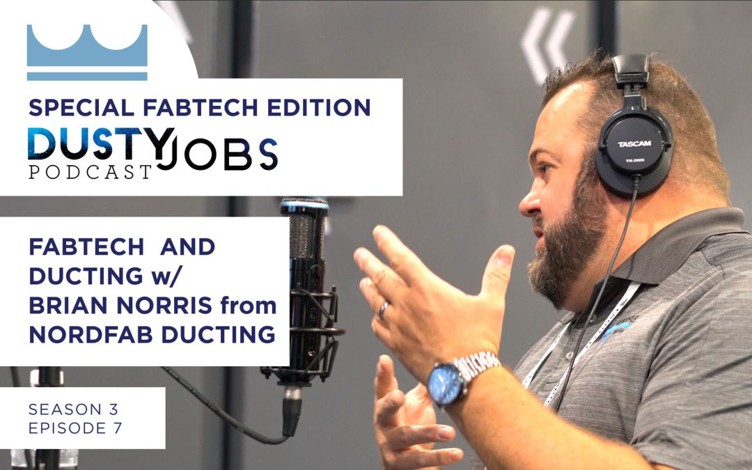 Special Fabtech Edition with Brian Norris from Nordfab Ducting – Dusty Jobs Podcast – S3 E7