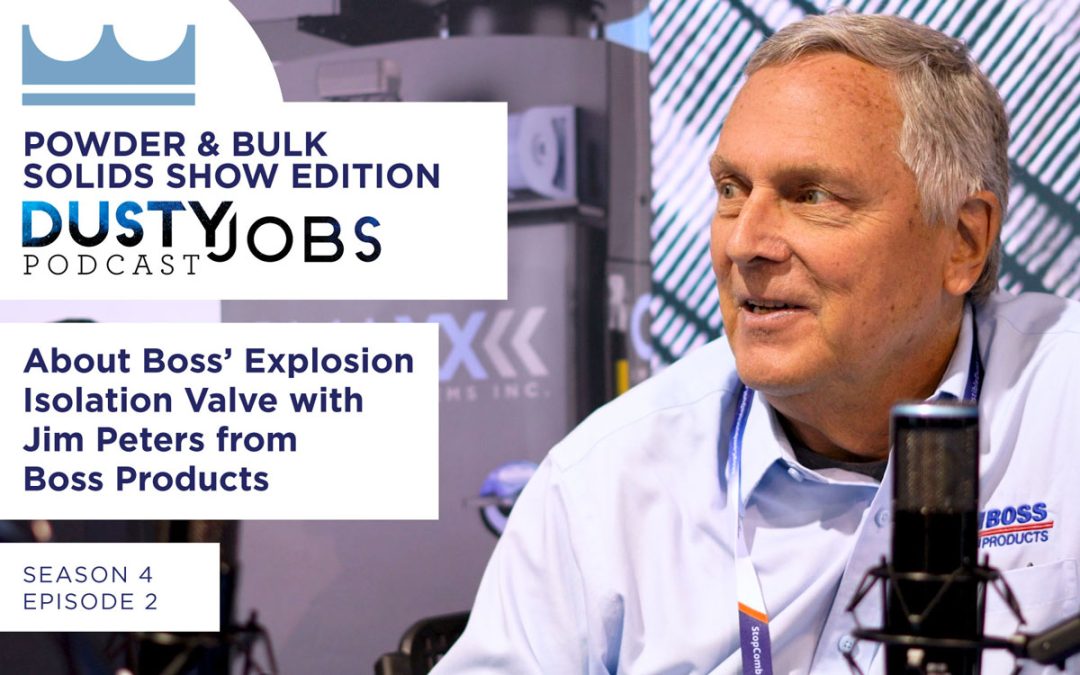 Powder and Bulk Solids Show with Jim Peters from Boss Products – Dusty Jobs Podcast – S4 E2