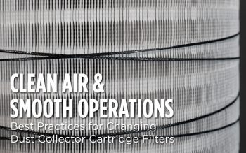 Clean Air & Smooth Operations: Best Practices for Changing Dust Collector Filter Cartridges