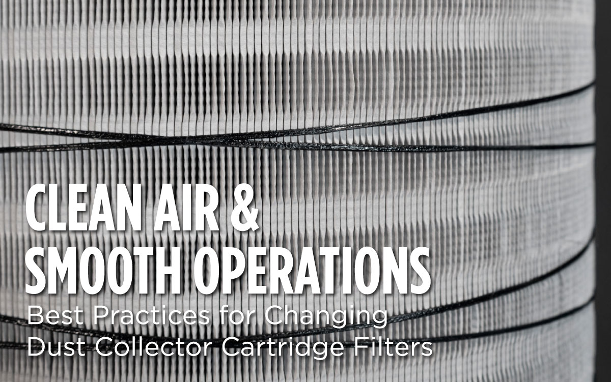 Clean Air & Smooth Operations: Best Practices for Changing Dust Collector Cartridge Filters