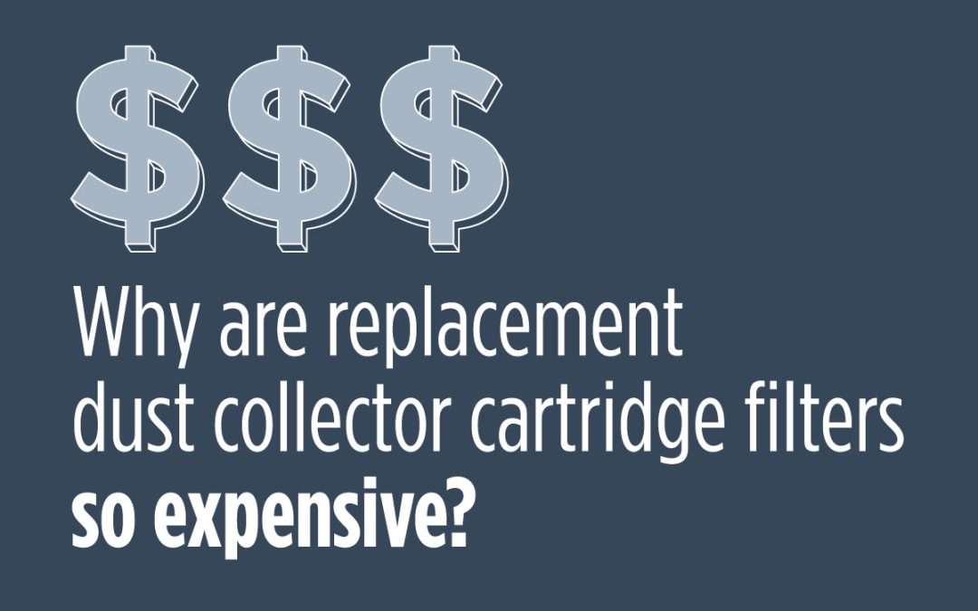 Why Are Replacement Cartridge Filters for Dust Collectors So Expensive?