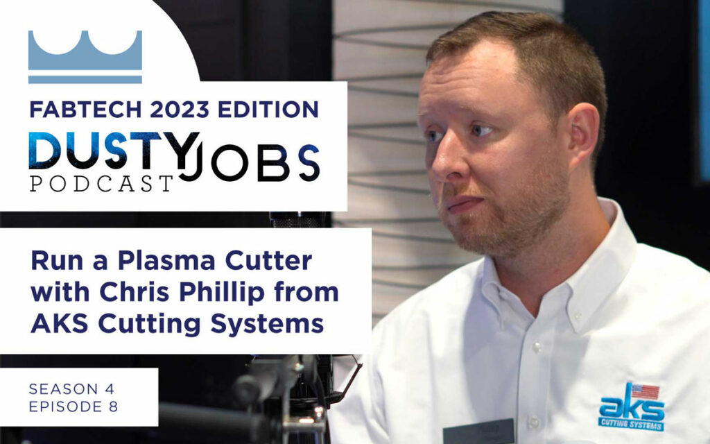 Dust Jobs Podcast - Run a Plasma Cutter with Chris Phillip from AKS Cutting Systems