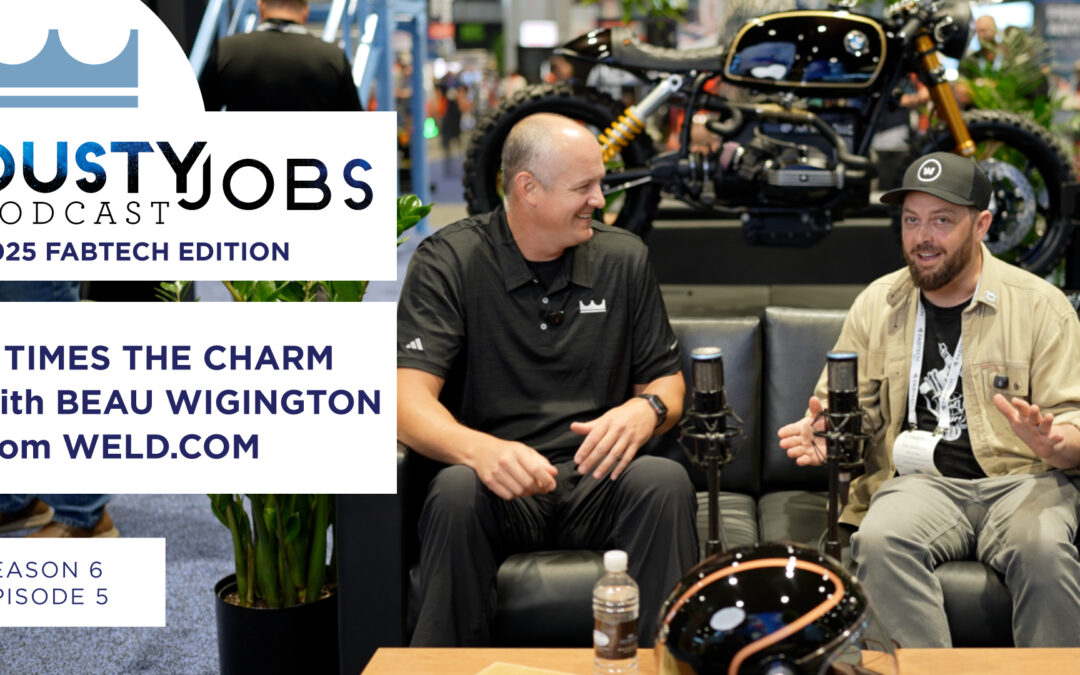 Fabtech 2025 with Beau Wigington from WELD.com – Dusty Jobs Podcast – S6 E5
